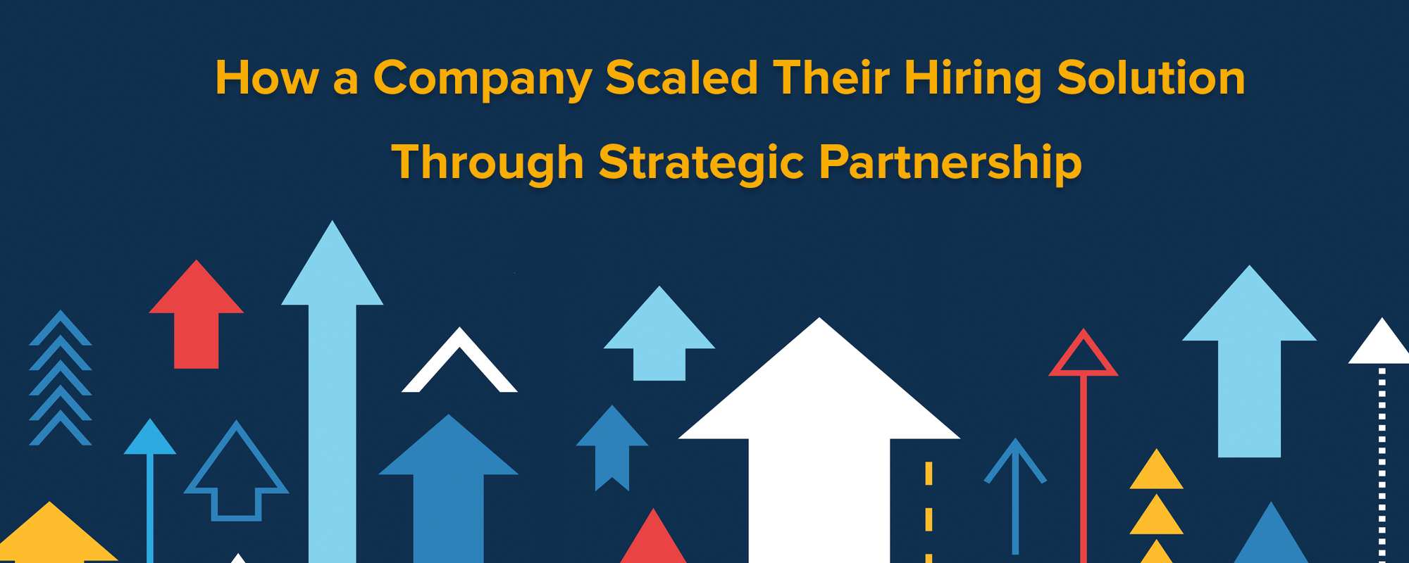 case study: how a company scaled their hiring solution through strategic partnership